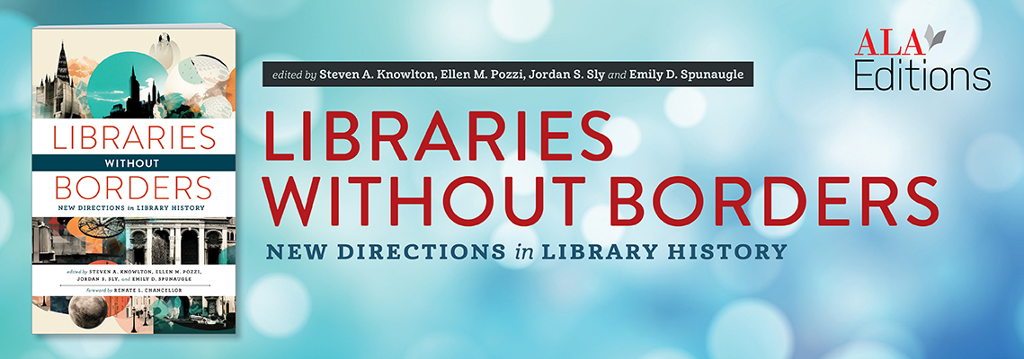 book cover for Libraries Without Borders: New Directions in Library History