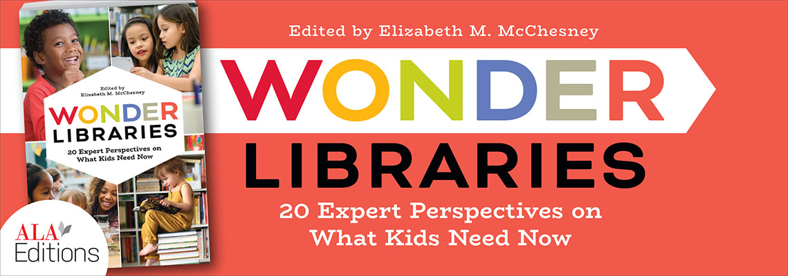 book cover for Wonder Libraries: 20 Expert Perspectives on What Kids Need Now