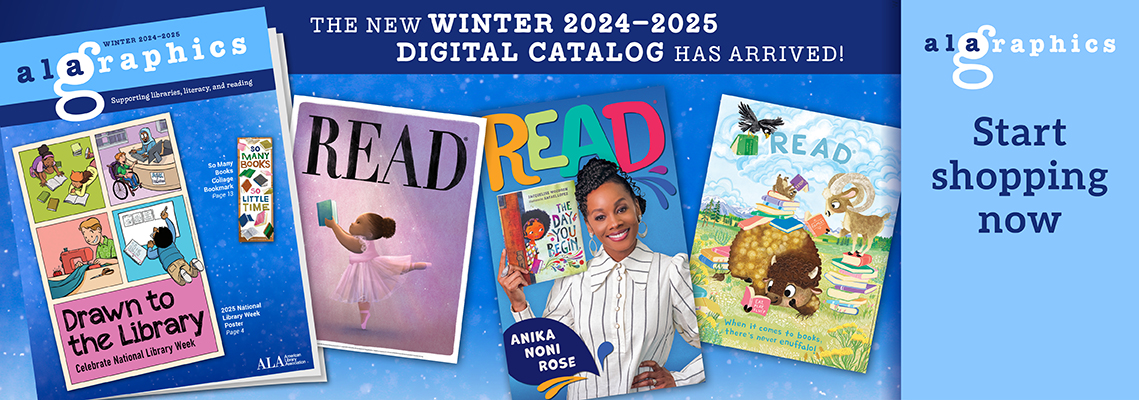 See what's new in ALA Graphics' winter 2024-25 catalog.