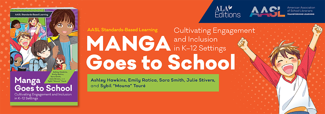 book cover for Manga Goes to School: Cultivating Engagement and Inclusion in K–12 Settings (AASL Standards–Based Learning Series)