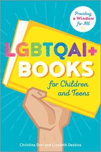 book cover for LGBTQAI+ Books for Children and Teens: Providing a Window for All