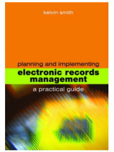 Image for Planning and Implementing Electronic Records Management: A Practical Guide