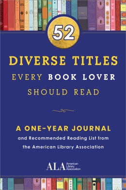 52 Diverse Titles Every Book Lover Should Read: A One Year Journal and  Recommended Reading List from the American Library Association
