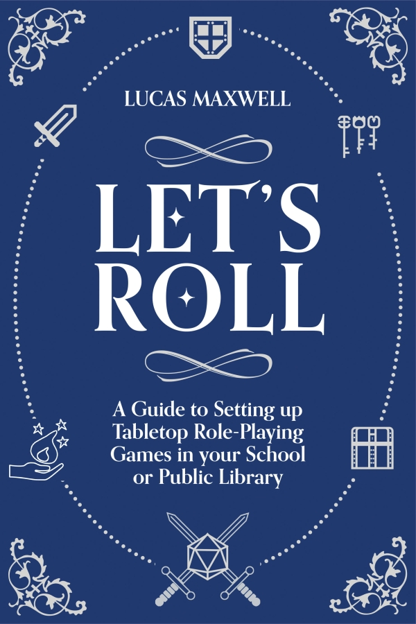 book cover for Let's Roll: A Guide to Setting up Tabletop Role-Playing Games in your School or Public Library