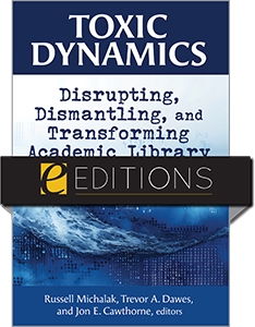 product image for Toxic Dynamics: Disrupting, Dismantling, and Transforming Academic Library Culture—eEditions PDF e-book
