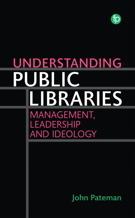 book cover for Understanding Public Libraries: Strategy, Leadership, Ideology
