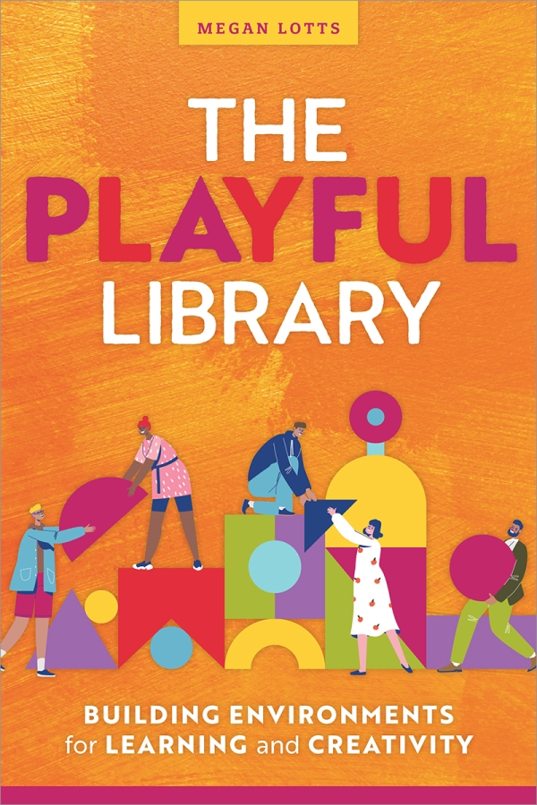 book cover for The Playful Library: Building Environments for Learning and Creativity