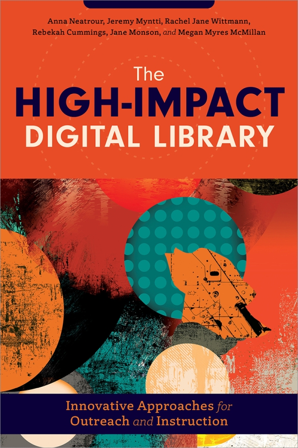 book cover for The High-Impact Digital Library: Innovative Approaches for Outreach and Instruction 
