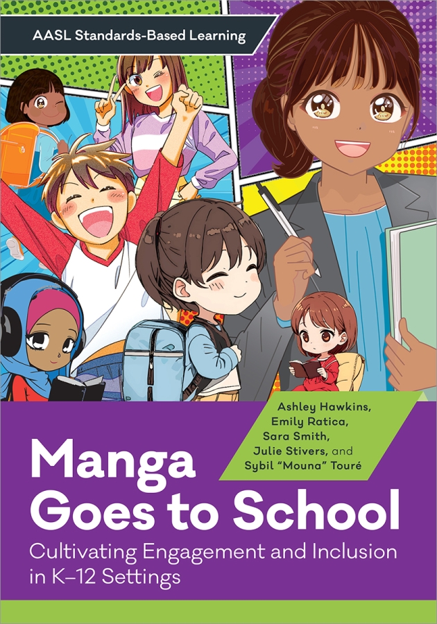 book cover for Manga Goes to School: Cultivating Engagement and Inclusion in K–12 Settings (AASL Standards–Based Learning Series)