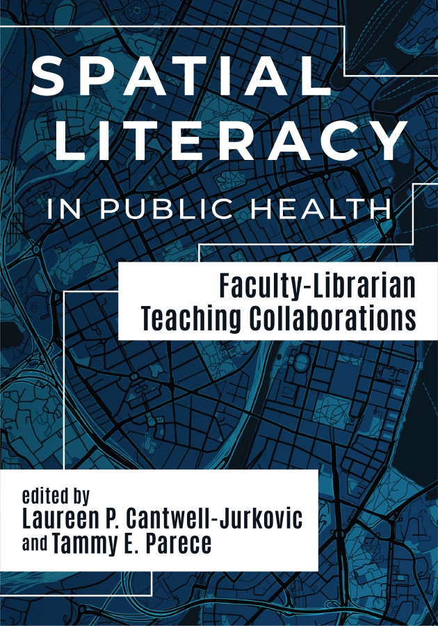 book cover for Spatial Literacy in Public Health: Faculty-Librarian Teaching Collaborations