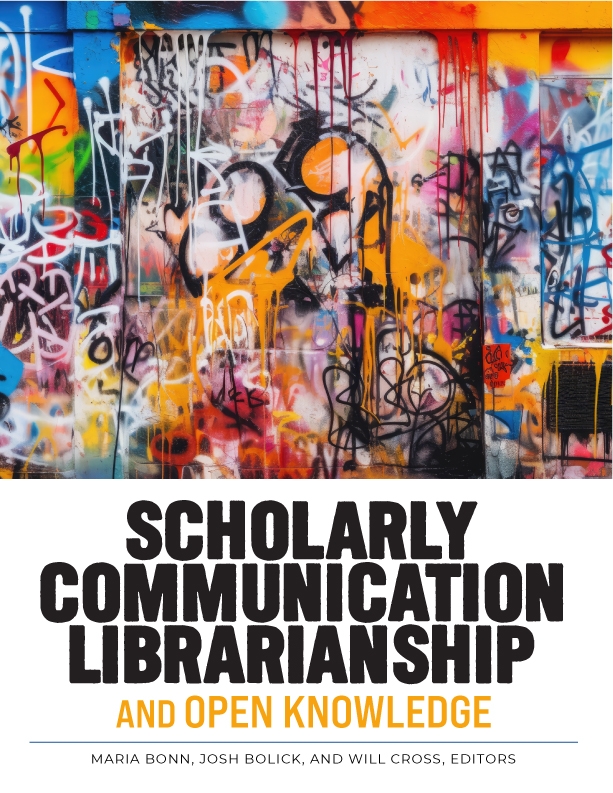 book cover for Scholarly Communication Librarianship and Open Knowledge