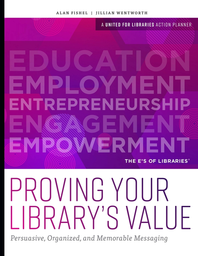 book cover for Proving Your Library’s Value: Persuasive, Organized, and Memorable Messaging