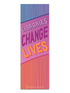Libraries Change Lives Bookmark