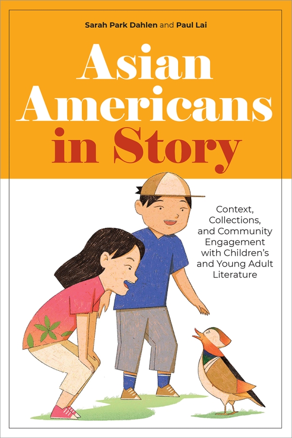 book cover for Asian Americans in Story: Context, Collections, and Community Engagement with Children’s and Young Adult Literature