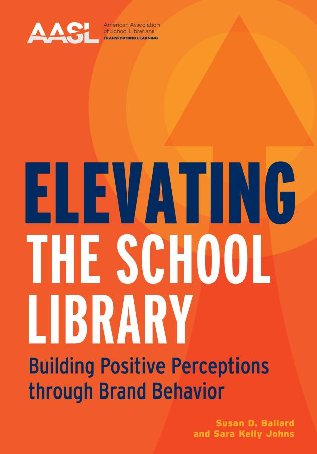 book cover for Elevating the School Library: Building Positive Perceptions through Brand Behavior
