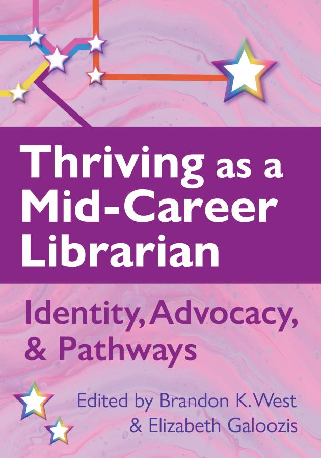 book cover for Thriving as a Mid-Career Librarian: Identity, Advocacy, and Pathways