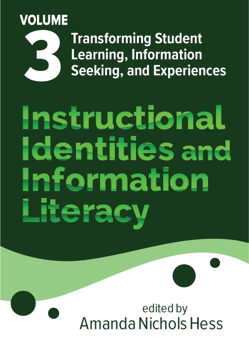 book cover for Instructional Identities and Information Literacy, Volume 3: Transforming Student Learning, Information Seeking, and Experiences