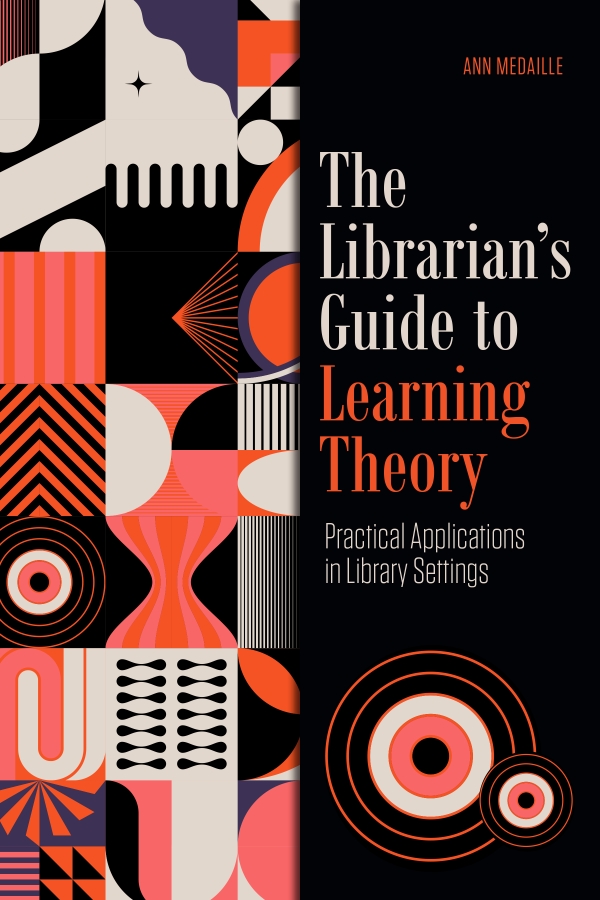 book cover for The Librarian’s Guide to Learning Theory: Practical Applications in Library Settings