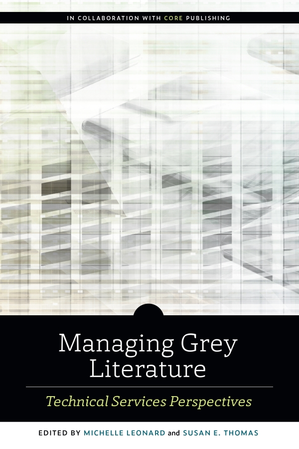 book cover for Managing Grey Literature: Technical Services Perspectives