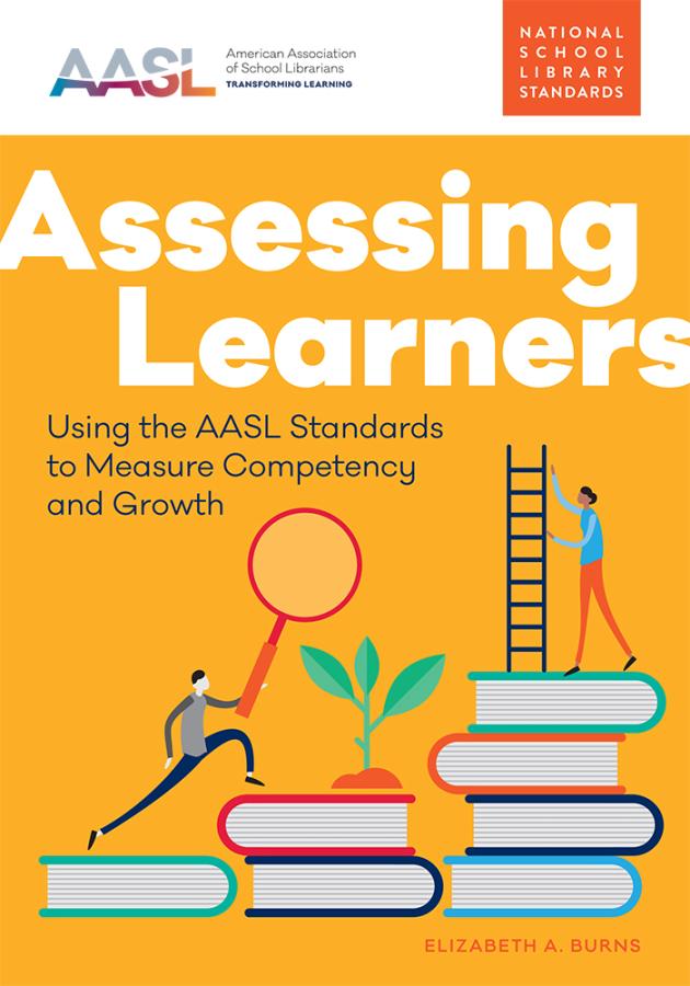 book cover for Assessing Learners: Using the AASL Standards to Measure Competency and Growth