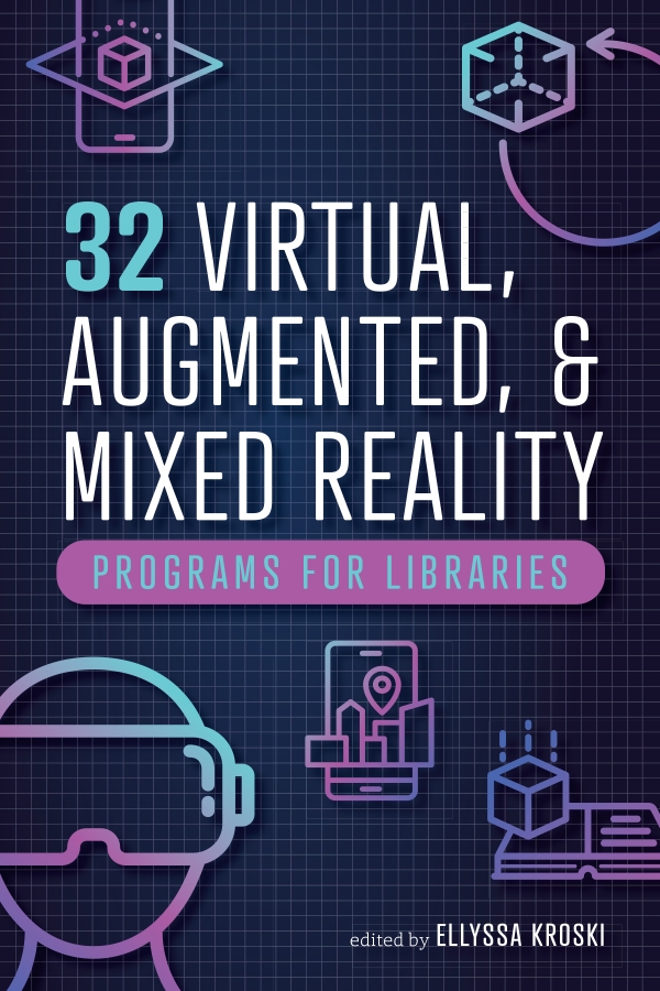 book cover for 32 Virtual, Augmented, and Mixed Reality Programs for Libraries