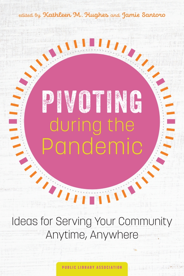 book cover for Pivoting during the Pandemic: Ideas for Serving Your Community Anytime, Anywhere