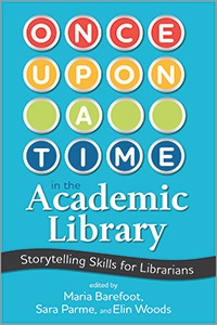 book cover for Once Upon a Time in the Academic Library: Storytelling Skills for Librarians