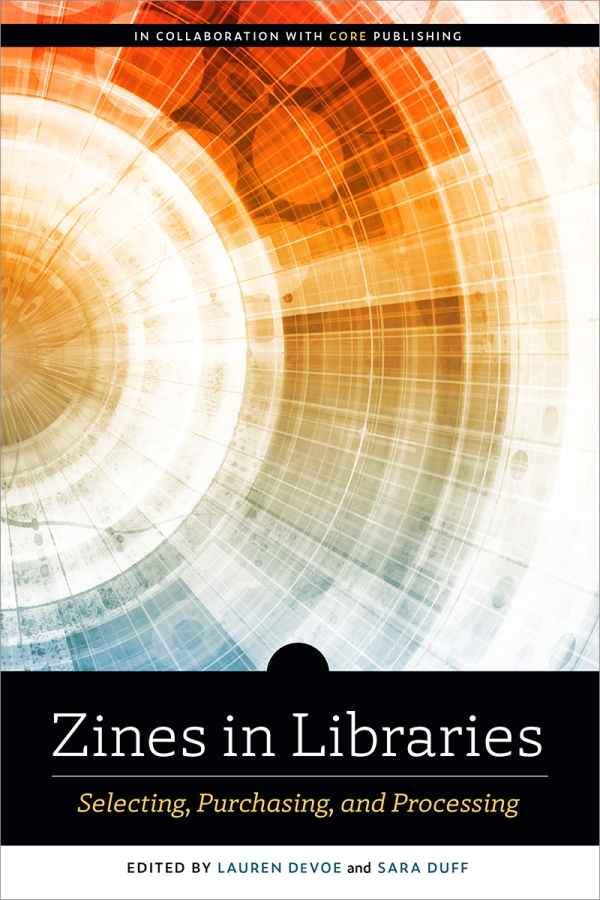 book cover for Zines in Libraries: Selecting, Purchasing, and Processing