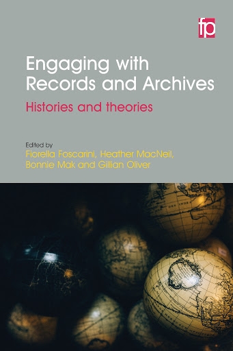 book cover for Engaging with Records and Archives: Histories and Theories
