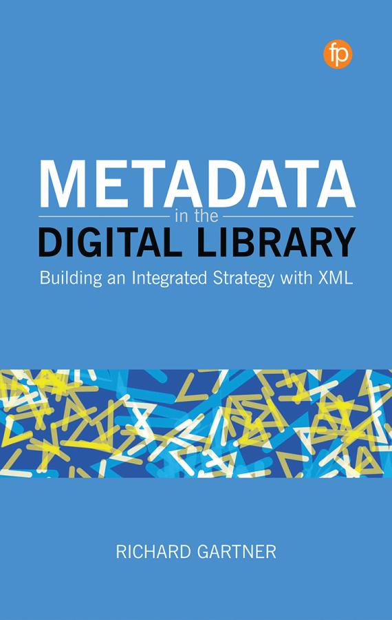 book cover for Metadata in the Digital Library: Building an Integrated Strategy with XML