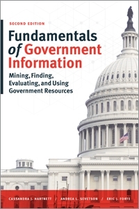 book cover for Fundamentals of Government Information: Mining, Finding, Evaluating, and Using Government Resources, Second Edition