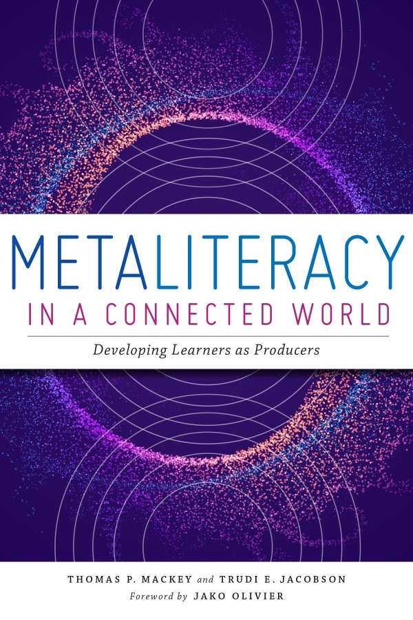 book cover for Metaliteracy in a Connected World: Developing Learners as Producers