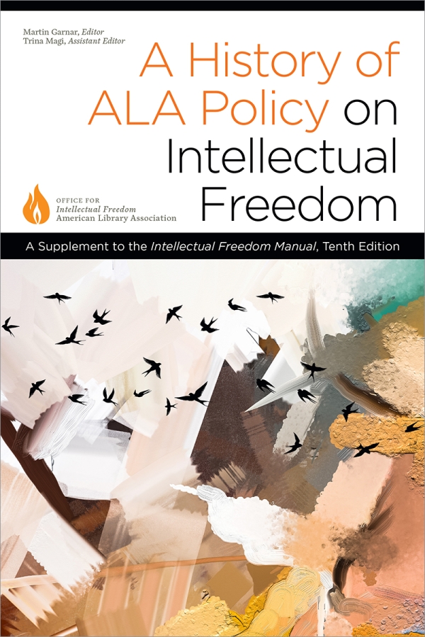 book cover for A History of ALA Policy on Intellectual Freedom: A Supplement to the Intellectual Freedom Manual, Tenth Edition