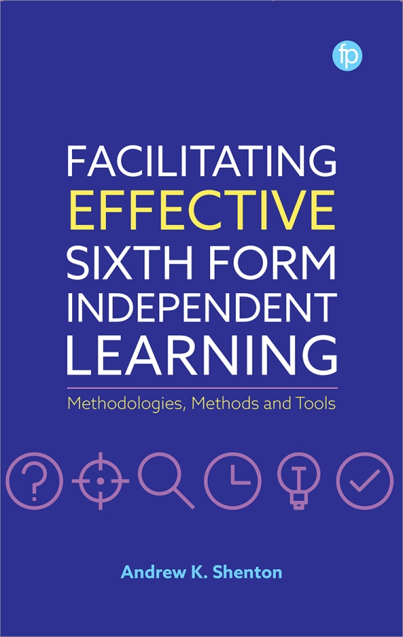book cover for Facilitating Effective Sixth Form Independent Learning: Methodologies, Methods and Tools