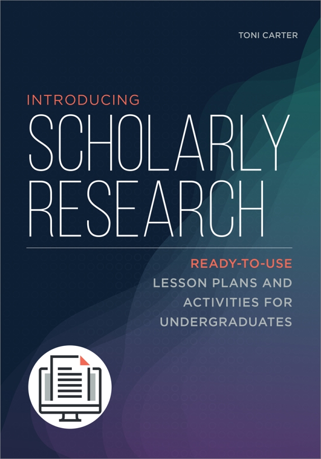 book cover for Introducing Scholarly Research: Ready-to-Use Lesson Plans and Activities for Undergraduates