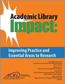 Academic Library Impact: Improving Practice and Essential Areas to Research
