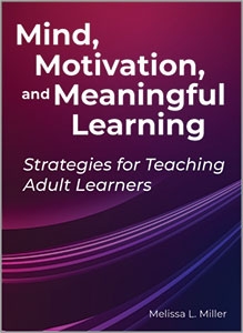 book cover for Mind, Motivation, and Meaningful Learning: Strategies for Teaching Adult Learners