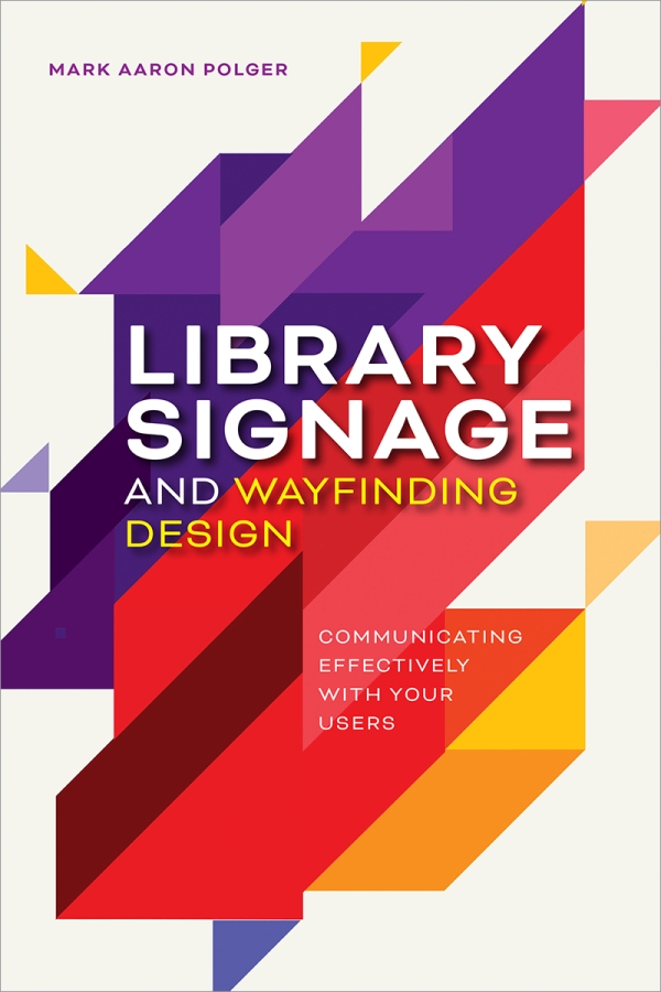 book cover for Library Signage and Wayfinding Design: Communicating Effectively with Your Users
