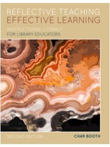 book cover for Reflective Teaching, Effective Learning: Instructional Literacy for Library Educators, Second Edition